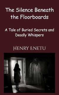 The Silence Beneath the Floorboards