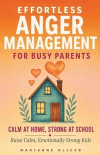 Effortless Anger Management for Busy Parents