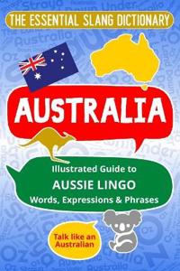 AUSTRALIA The Essential Slang Dictionary