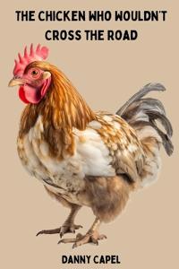 The Chicken Who Wouldn't Cross the Road