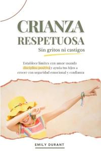 Crianza respetuosa sin gritos ni castigos