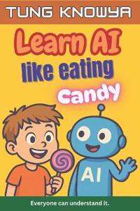 Learn AI Like Eating Candy