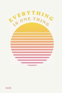 Everything is One Thing