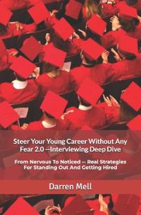 Steer Your Young Career Without Any Fear 2.0 --Interviewing Deep Dive