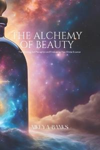 The Alchemy of Beauty