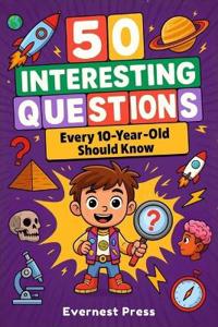 50 Interesting Questions Every 10-Year-Old Should Know