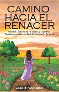 Camino Hacia El Renacer