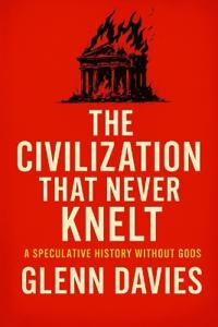 Davies, G: Civilization That Never Knelt