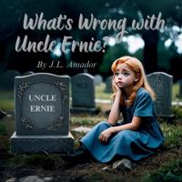 What's Wrong with Uncle Ernie?