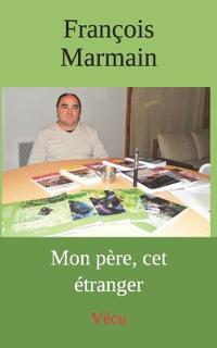 Mon père, cet étranger