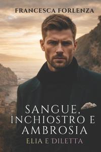 Sangue, Inchiostro e Ambrosia. Elia e Diletta