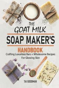 The Goat Milk Soap Maker's Handbook