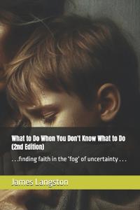 What to Do When You Don't Know What to Do (2nd Edition)