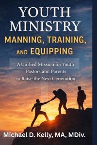 Youth Ministry Manning, Training, and Equipping