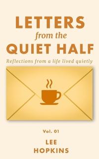 Letters from the Quiet Half - Vol. 1