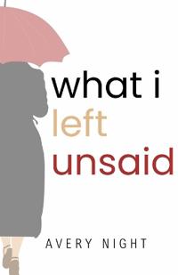 What I Left Unsaid