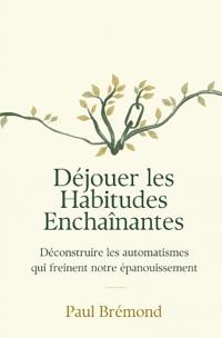 Déjouer Les Habitudes Enchaînantes