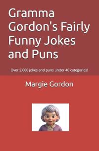 Gramma Gordon's Fairly Funny Jokes and Puns