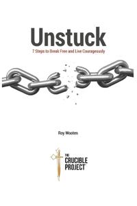 UNSTUCK 7 Steps to Break Free and Live Courageously