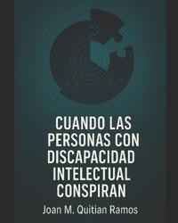 Cuando Las Personas Con Discapacidad Intelectual Conspiraron