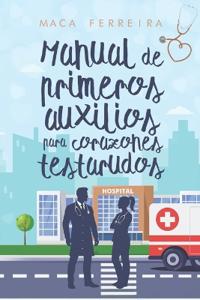 Manual de primeros auxilios para corazones testarudos