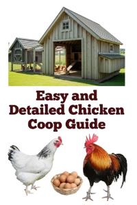 Khan, Z: Easy and Detailed Chicken Coop Guide