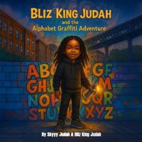 Bliz King Judah and the Alphabet Graffiti Adventure