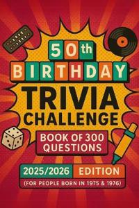 50th Birthday Trivia Challenge Book of 300 Questions