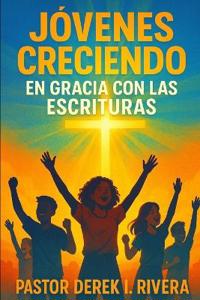 Jovenes Creciendo En Gracia Con Las Escrituras