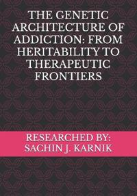 The Genetic Architecture of Addiction