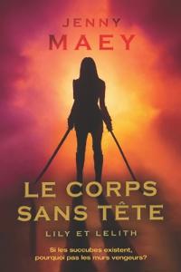 Lily et Lelith - Tome 1 - Le corps sans tête