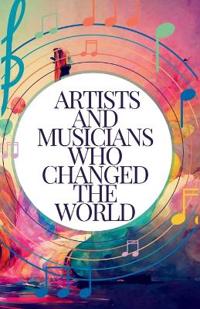 Artists and Musicians Who Changed the World