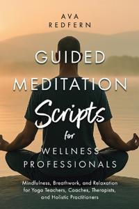 Guided Meditation Scripts for Wellness Professionals