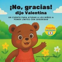¡No, Gracias! Dijo Valentina