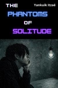 The Phantoms of Solitude