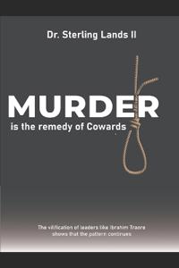 Murder is the Remedy of Cowards The vilification of leaders like Ibrahim Traoré shows that the pattern continues