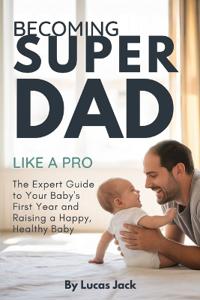 Becoming Super Dad Like a Pro