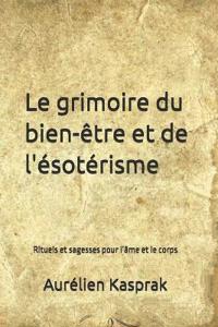 Le grimoire du bien-être et de l'ésotérisme