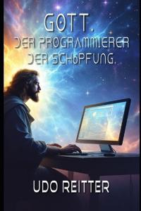 Gott. Der Programmierer der Schöpfung.
