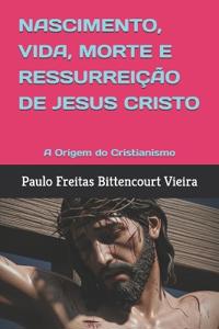 Nascimento, Vida, Morte E Ressurreição de Jesus Cristo