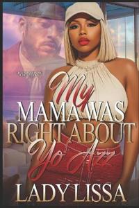 My Mama Was Right About Yo Azz
