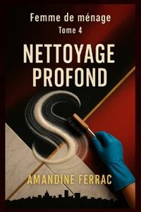 Femme de ménage - Tome 4 - Nettoyage Profond