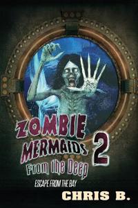Zombie Mermaids from the Deep 2 Escape from the Bay