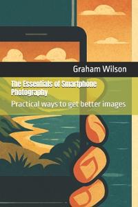 The Essentials of Smartphone Photography