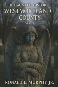 Haunted History of Westmoreland County