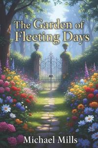 The Garden of Fleeting Days