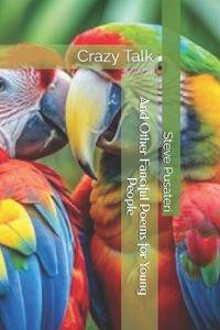 Crazy Talk and Other Fanciful Poems for Young People