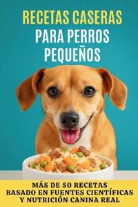 Recetas Caseras para Perros Pequeños