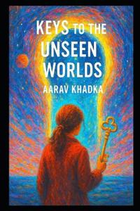 Keys to the Unseen Worlds