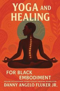 Yoga and Healing for Black Embodiment